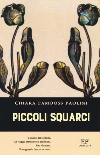 Piccoli squarci - Chiara Famooss Paolini - Libro L'Erudita 2019 | Libraccio.it