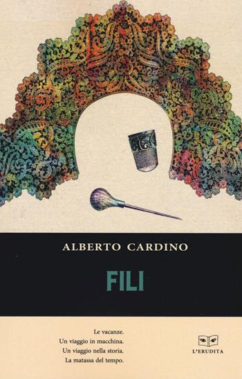 Fili - Alberto Cardino - Libro L'Erudita 2019 | Libraccio.it