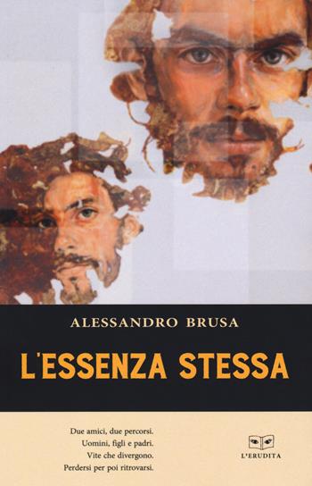 L'essenza stessa - Alessandro Brusa - Libro L'Erudita 2019 | Libraccio.it