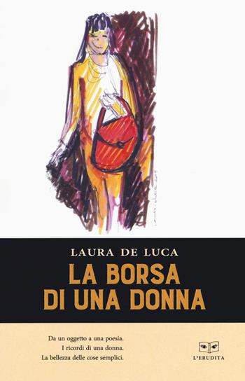 La borsa di una donna - Laura De Luca - Libro L'Erudita 2019 | Libraccio.it
