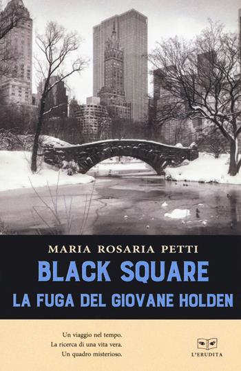 Black square. La fuga del giovane Holden - Maria Rosaria Petti - Libro L'Erudita 2019 | Libraccio.it