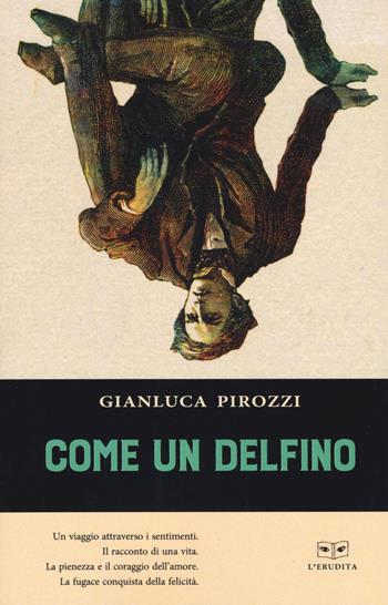 Come un delfino - Gianluca Pirozzi - Libro L'Erudita 2019 | Libraccio.it