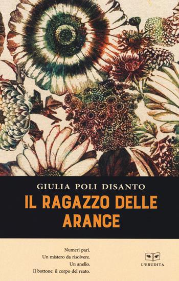 Il ragazzo delle arance - Giulia Poli Disanto - Libro L'Erudita 2019 | Libraccio.it