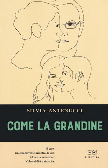 Come la grandine - Silvia G. Antenucci - Libro L'Erudita 2020 | Libraccio.it
