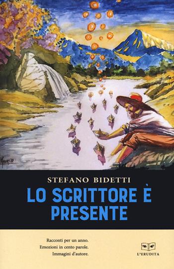 Lo scrittore è presente - Stefano Bidetti - Libro L'Erudita 2020 | Libraccio.it