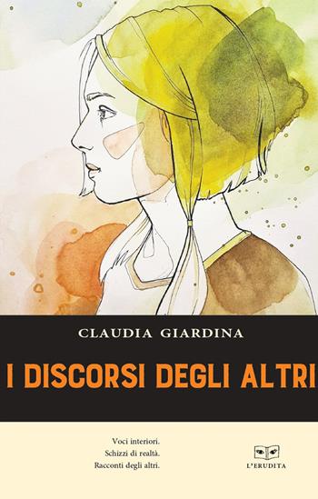 I discorsi degli altri - Claudia Giardina - Libro L'Erudita 2020 | Libraccio.it