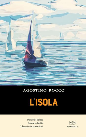 L'isola - Agostino Rocco - Libro L'Erudita 2020 | Libraccio.it
