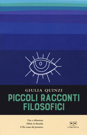 Piccoli racconti filosofici - Giulia Quinzi - Libro L'Erudita 2021 | Libraccio.it