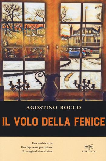 Il volo della fenice - Rocco Agostino - Libro L'Erudita 2021 | Libraccio.it