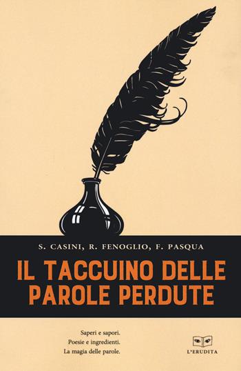 Il taccuino delle parole perdute - Silvia Casini, Raffaella Fenoglio, Francesco Pasqua - Libro L'Erudita 2021 | Libraccio.it