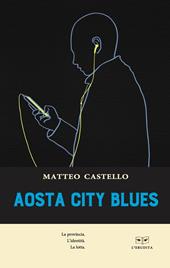 Aosta city blues. La provincia. L'identità. La lotta