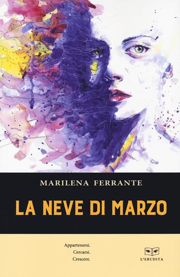 La neve di marzo - Marilena Ferrante - Libro L'Erudita 2021 | Libraccio.it