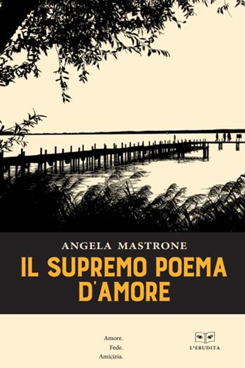 Il supremo poema d'amore - Angela Mastrone - Libro L'Erudita 2022 | Libraccio.it