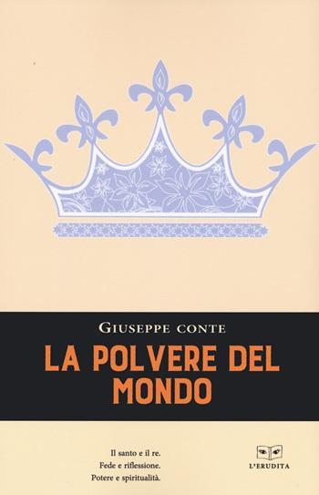La polvere del mondo - Giuseppe Conte - Libro L'Erudita 2022 | Libraccio.it