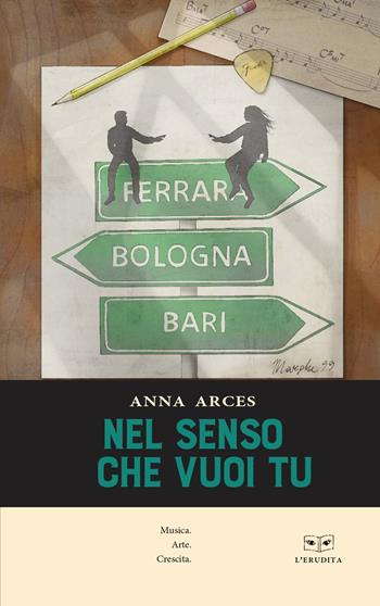 Nel senso che vuoi tu - Anna Arces - Libro L'Erudita 2022 | Libraccio.it