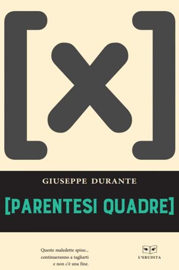 Parentesi quadre - Giuseppe Durante - Libro L'Erudita 2022 | Libraccio.it