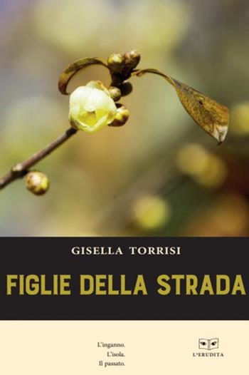 Figlie della strada - Gisella Torrisi - Libro L'Erudita 2022 | Libraccio.it
