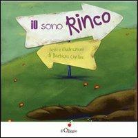 Io sono Rinco - Barbara Civilini - Libro Il Ciliegio 2013, Dai 3 ai 6 anni | Libraccio.it