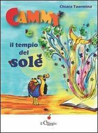 Cammy e il tempio del sole - Chiara Taormina - Libro Il Ciliegio 2013, Dai 9 ai 99 anni | Libraccio.it