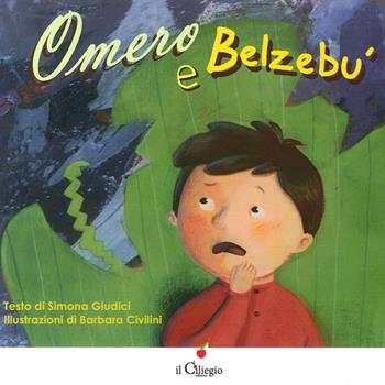 Omero e Belzebù - Simona Giudici - Libro Il Ciliegio 2014, Dai 3 ai 6 anni | Libraccio.it
