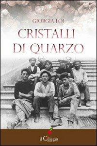 Cristalli di quarzo - Giorgia Loi - Libro Il Ciliegio 2014, Narrativa | Libraccio.it