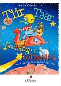 Tiir, Taar, Cocilam e Cometina - Nadia Cerchi - Libro Il Ciliegio 2014, Dai 6 ai 99 anni | Libraccio.it