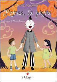 Petrus, la pietra - Franca Monticello - Libro Il Ciliegio 2014, Dai 9 ai 99 anni | Libraccio.it