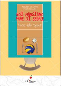 Noi mangiamo pane di segale - Melania Caldarini, Jacopo Bellani - Libro Il Ciliegio 2014, Teenager | Libraccio.it