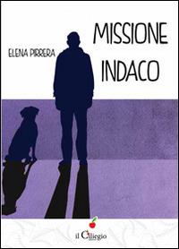 Missione indaco - Elena Pirrera - Libro Il Ciliegio 2014, Teenager | Libraccio.it