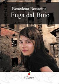 Fuga dal buio - Benedetta Bonacina - Libro Il Ciliegio 2014, Teenager | Libraccio.it