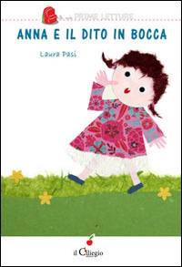 Anna e il dito in bocca - Laura Pasi - Libro Il Ciliegio 2014, Le mie prime letture | Libraccio.it