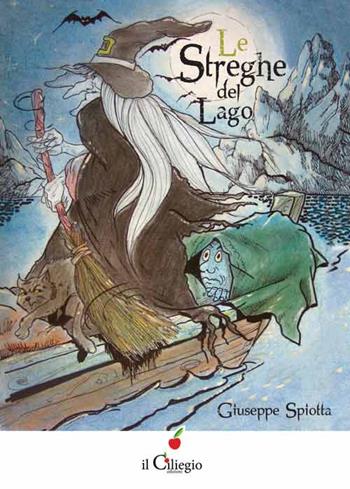 Le streghe del lago - Giuseppe Spiotta - Libro Il Ciliegio 2015, Dai 9 ai 99 anni | Libraccio.it