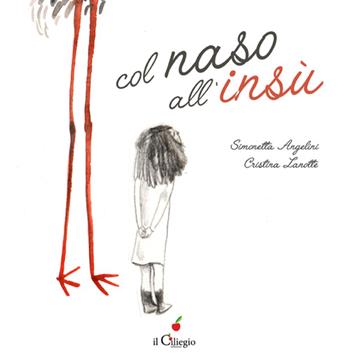 Col naso all'insù. Ediz. illustrata - Simonetta Angelini - Libro Il Ciliegio 2015, Dai 3 ai 6 anni | Libraccio.it