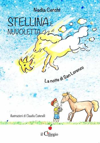 Stellina e Nuvoletta. La notte di San Lorenzo - Nadia Cerchi - Libro Il Ciliegio 2015, Dai 6 ai 99 anni | Libraccio.it