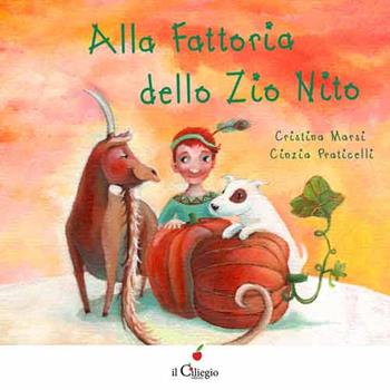 Alla fattoria dello zio Nito. Ediz. illustrata - Cristina Marsi - Libro Il Ciliegio 2015, Dai 3 ai 6 anni | Libraccio.it