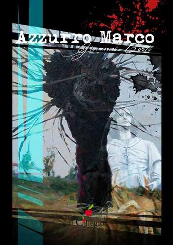 Azzurro Marco - Giovanni Corti - Libro Il Ciliegio 2015, Noir e gialli | Libraccio.it