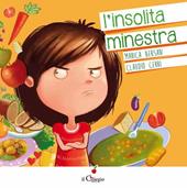 L'insolita minestra. Ediz. illustrata