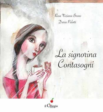 La signorina contasogni. Ediz. illustrata - Rosa T. Bruno - Libro Il Ciliegio 2015, Dai 6 ai 99 anni | Libraccio.it