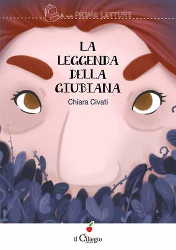 La leggenda della Giubiana - Chiara Civati - Libro Il Ciliegio 2015, Le mie prime letture | Libraccio.it
