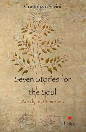 Seven stories for the soul. Words as remedies - Costanza Savini - Libro Il Ciliegio 2015, Spiritualità e benessere | Libraccio.it