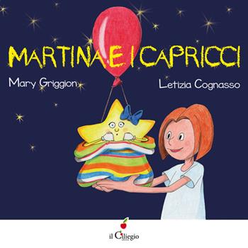 Martina e i capricci. Ediz. illustrata - Mary Griggion - Libro Il Ciliegio 2016, Dai 3 ai 6 anni | Libraccio.it