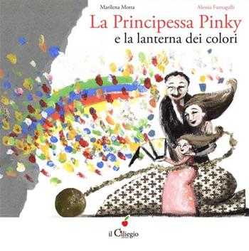 La principessa Pinky e la lanterna dei colori - Marilena Motta - Libro Il Ciliegio 2016, Dai 3 ai 6 anni | Libraccio.it