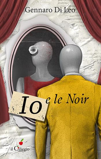 Io e le noir - Gennaro Di Leo - Libro Il Ciliegio 2016, Noir e gialli | Libraccio.it