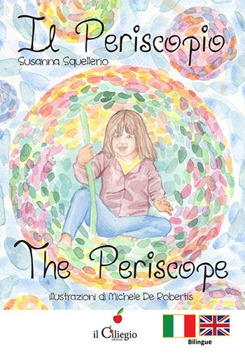 Il periscopio-The Periscope. Ediz. bilingue - Susanna Squellerio - Libro Il Ciliegio 2016, Dai 9 ai 99 anni | Libraccio.it
