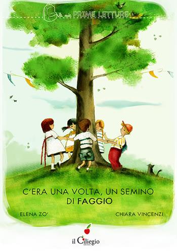 C'era una volta un semino di faggio - Elena Zo - Libro Il Ciliegio 2016, Le mie prime letture | Libraccio.it