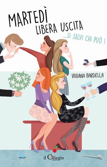 Martedì libera uscita... si salvi chi può! - Viviana Bardella - Libro Il Ciliegio 2016 | Libraccio.it