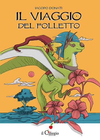 Il viaggio del folletto - Iacopo Donati - Libro Il Ciliegio 2016, Dai 6 ai 99 anni | Libraccio.it