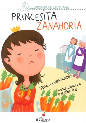 Princesita Zanahoria - Johana Laura Mendez - Libro Il Ciliegio 2016, Le mie prime letture | Libraccio.it