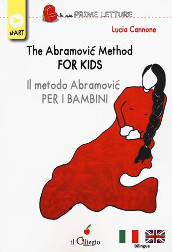 The Abramovic method for kids-Il metodo Abramovic per bambini. Ediz. multilingue - Lucia Cannone - Libro Il Ciliegio 2017, Le mie prime letture | Libraccio.it