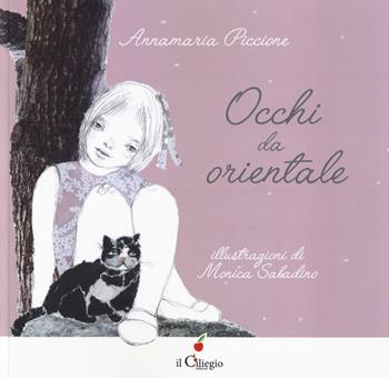 Occhi da orientale. Ediz. a colori - Annamaria Piccione - Libro Il Ciliegio 2017, Dai 6 ai 99 anni | Libraccio.it